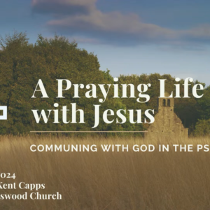 A Praying Life with Jesus: Session 3